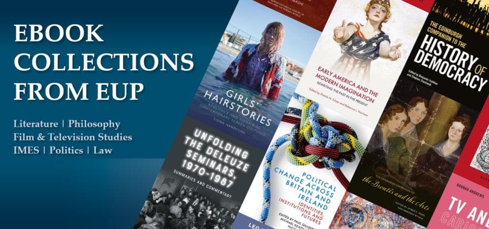 Graphic with text reading 'Ebook collections from EUP. Literature, Philosophy, Film & Television Studies, IMES, Politics, Law.'