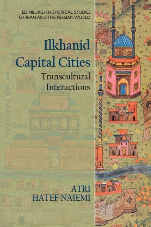 Front cover of Ilkhanid Capital Cities
