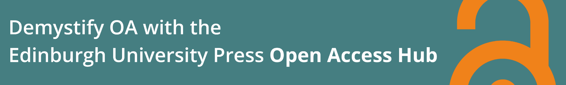 Graphic with text reading 'Demystify OA with the Edinburgh University Press Open Access Hub'