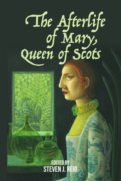 Front cover of the book 'The Afterlife of Mary, Queen of Scots', showing a painting of Mary