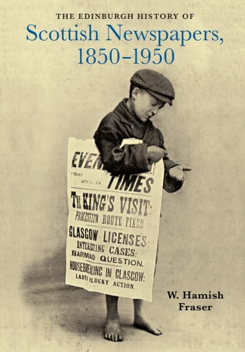 Front cover of 'The Edinburgh History of Scottish Newspapers, 1850-1950'