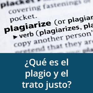 ¿Qué es el plagio y el trato justo?